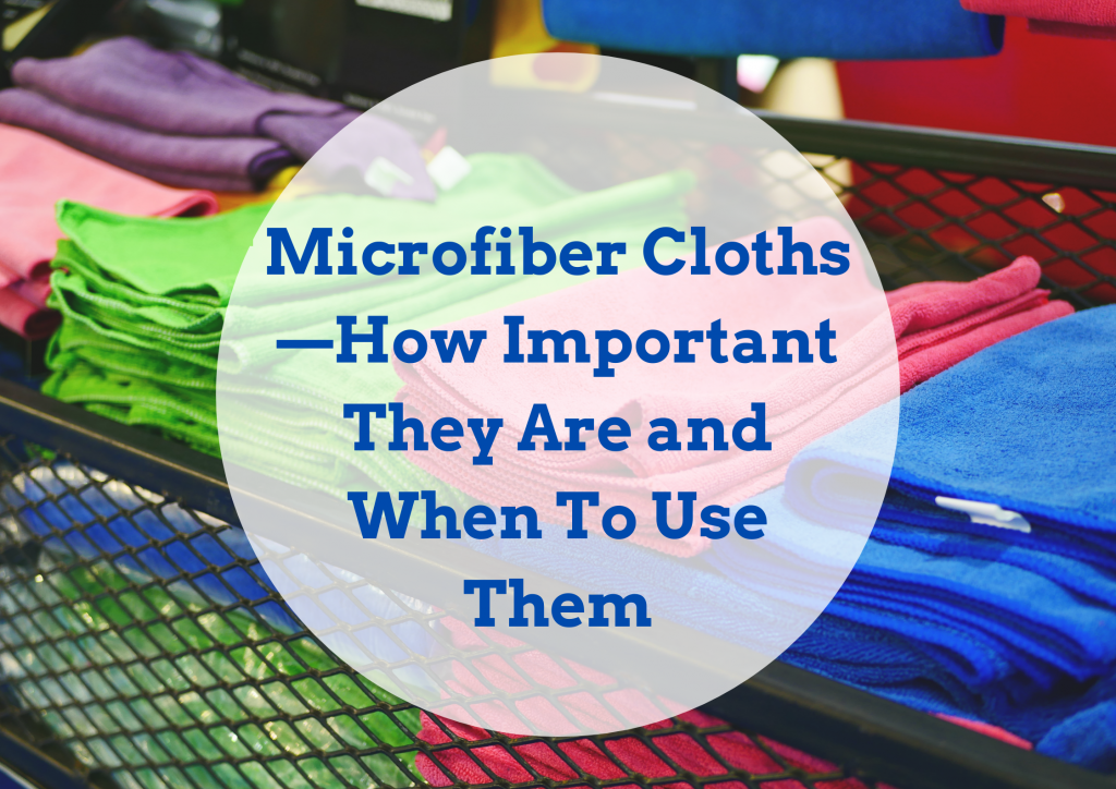 Microfiber Cloths—How Important They Are and When To Use Them Maid To